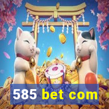 585 bet com